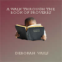 A Walk Through The Book of Proverbs